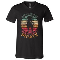 Why Be A Princess When You Can Be A Pirate V-Neck T-Shirt