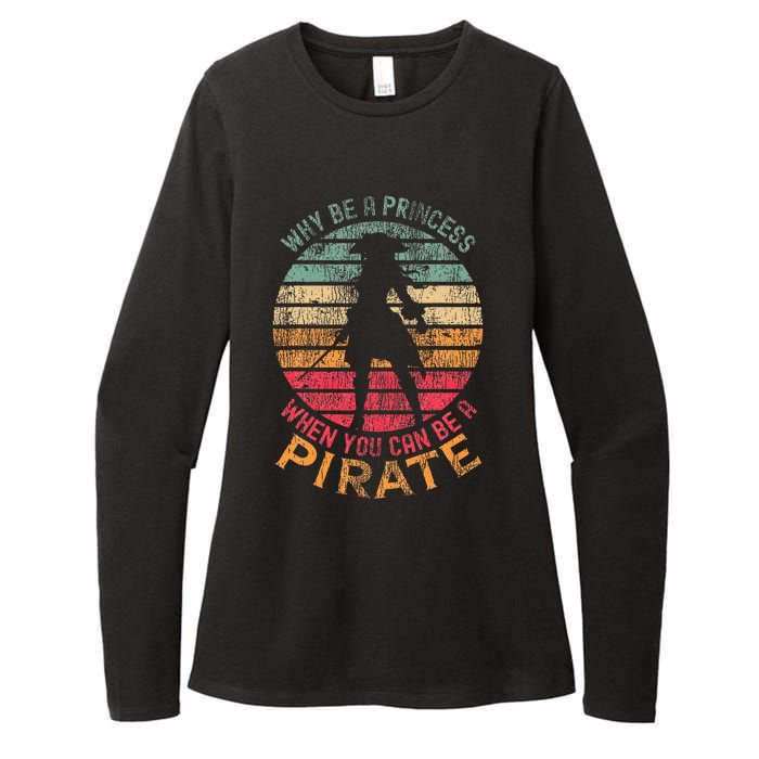 Why Be A Princess When You Can Be A Pirate Womens CVC Long Sleeve Shirt