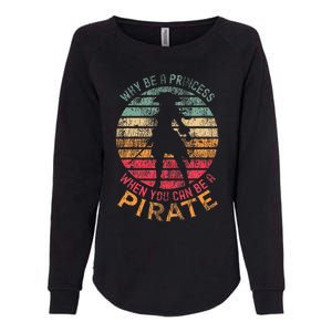 Why Be A Princess When You Can Be A Pirate Womens California Wash Sweatshirt