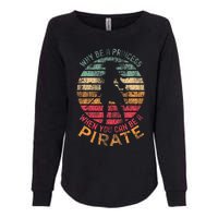 Why Be A Princess When You Can Be A Pirate Womens California Wash Sweatshirt