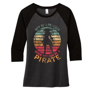 Why Be A Princess When You Can Be A Pirate Women's Tri-Blend 3/4-Sleeve Raglan Shirt