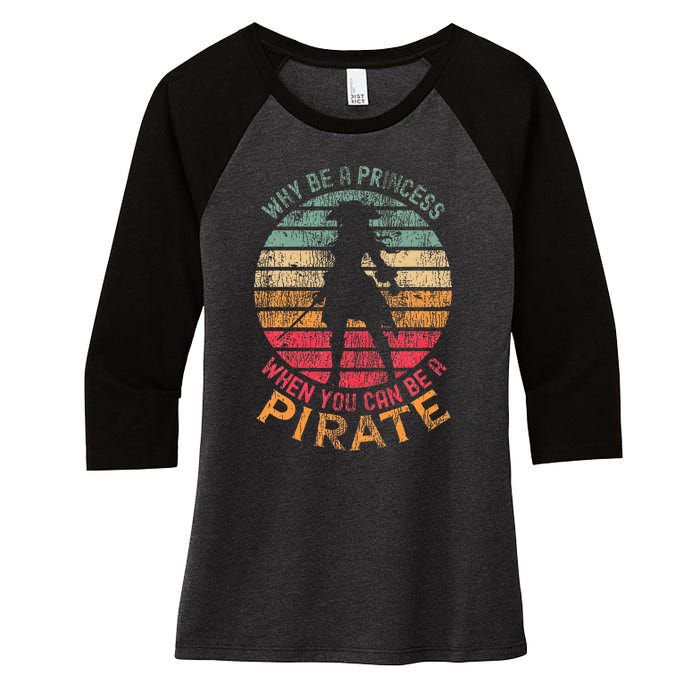 Why Be A Princess When You Can Be A Pirate Women's Tri-Blend 3/4-Sleeve Raglan Shirt