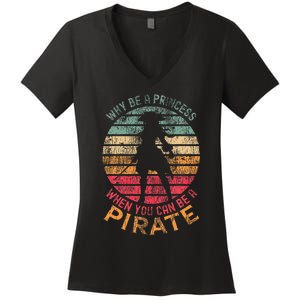 Why Be A Princess When You Can Be A Pirate Women's V-Neck T-Shirt