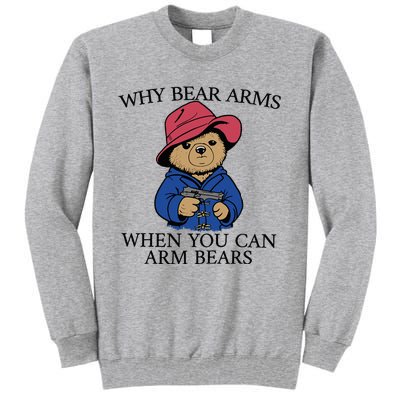 Why Bear Arms When You Can Arm Bears Funny Saying Quote Gift Tall Sweatshirt