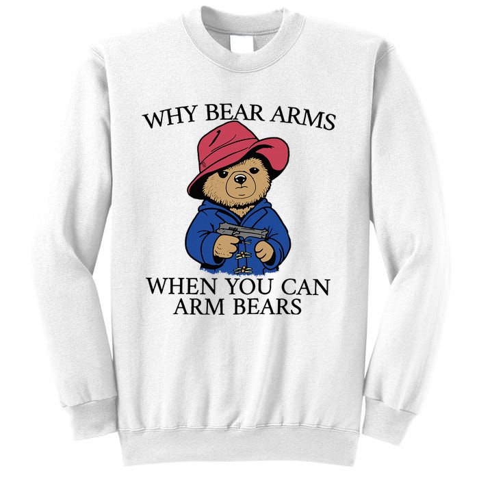 Why Bear Arms When You Can Arm Bears Funny Saying Quote Gift Sweatshirt