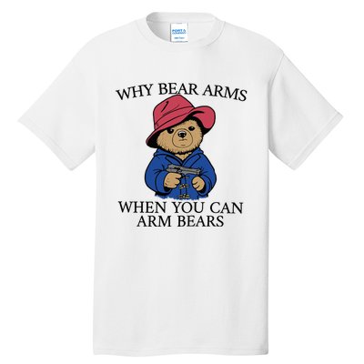 Why Bear Arms When You Can Arm Bears Funny Saying Quote Gift Tall T-Shirt