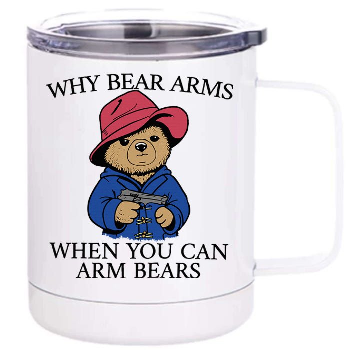 Why Bear Arms When You Can Arm Bears Funny Saying Quote Gift 12 oz Stainless Steel Tumbler Cup