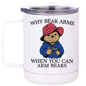 Why Bear Arms When You Can Arm Bears Funny Saying Quote Gift 12 oz Stainless Steel Tumbler Cup