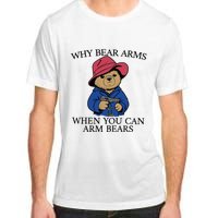 Why Bear Arms When You Can Arm Bears Funny Saying Quote Gift Adult ChromaSoft Performance T-Shirt