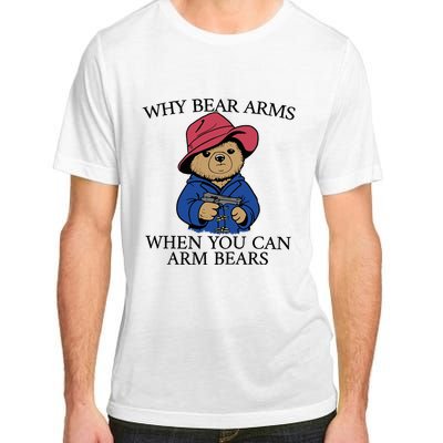 Why Bear Arms When You Can Arm Bears Funny Saying Quote Gift Adult ChromaSoft Performance T-Shirt