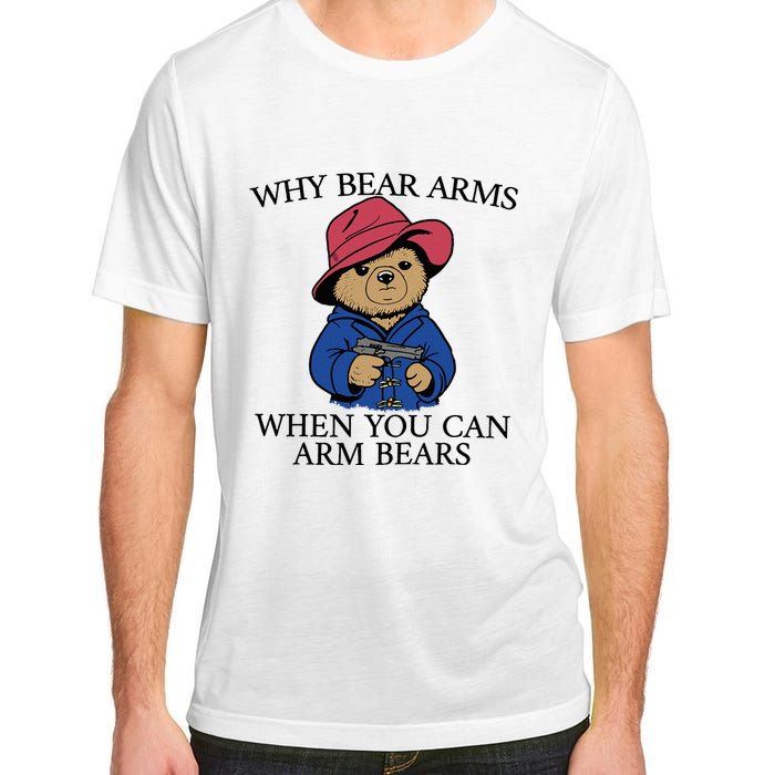 Why Bear Arms When You Can Arm Bears Funny Saying Quote Gift Adult ChromaSoft Performance T-Shirt