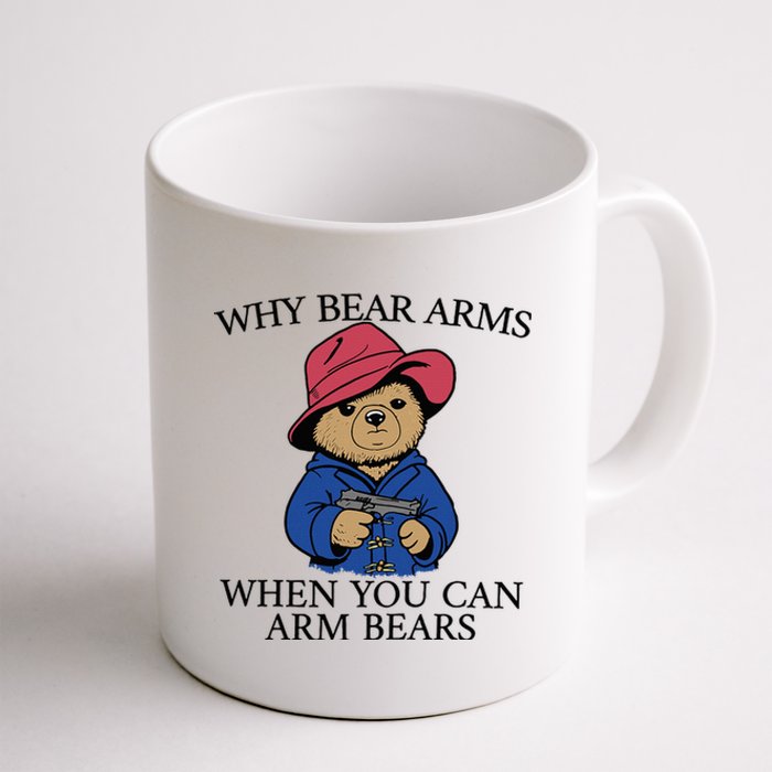 Why Bear Arms When You Can Arm Bears Funny Saying Quote Gift Coffee Mug