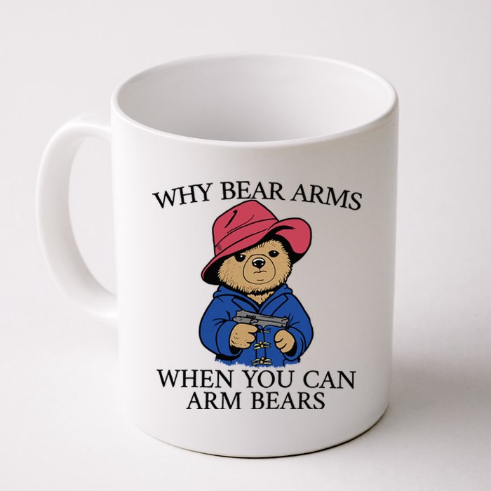 Why Bear Arms When You Can Arm Bears Funny Saying Quote Gift Coffee Mug