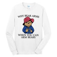 Why Bear Arms When You Can Arm Bears Funny Saying Quote Gift Tall Long Sleeve T-Shirt