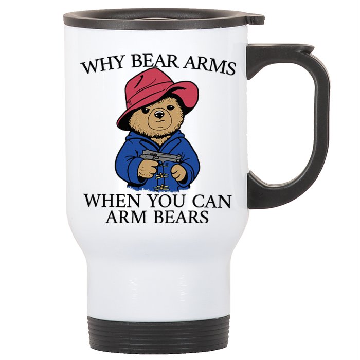 Why Bear Arms When You Can Arm Bears Funny Saying Quote Gift Stainless Steel Travel Mug