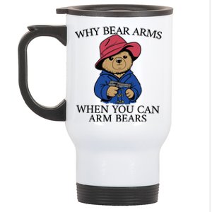 Why Bear Arms When You Can Arm Bears Funny Saying Quote Gift Stainless Steel Travel Mug