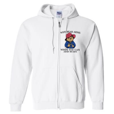 Why Bear Arms When You Can Arm Bears Funny Saying Quote Gift Full Zip Hoodie