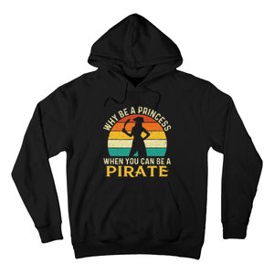 Why Be A Princess When You Can Be A Pirate Buccaneer Hoodie