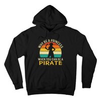 Why Be A Princess When You Can Be A Pirate Buccaneer Hoodie