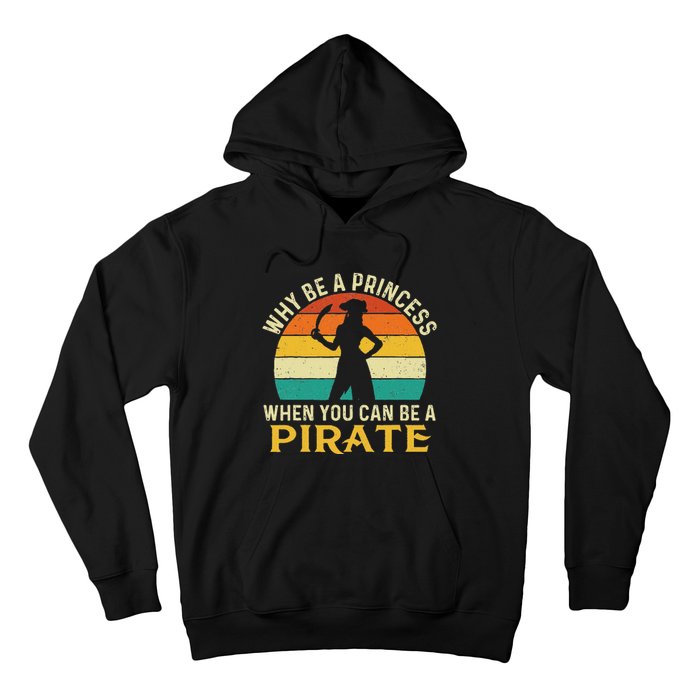 Why Be A Princess When You Can Be A Pirate Buccaneer Hoodie