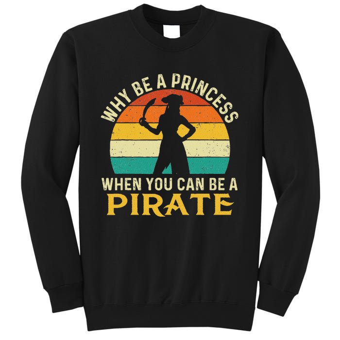 Why Be A Princess When You Can Be A Pirate Buccaneer Sweatshirt