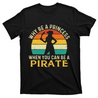 Why Be A Princess When You Can Be A Pirate Buccaneer T-Shirt