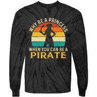 Why Be A Princess When You Can Be A Pirate Buccaneer Tie-Dye Long Sleeve Shirt