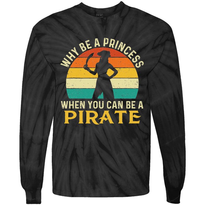 Why Be A Princess When You Can Be A Pirate Buccaneer Tie-Dye Long Sleeve Shirt