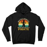 Why Be A Princess When You Can Be A Pirate Buccaneer Tall Hoodie