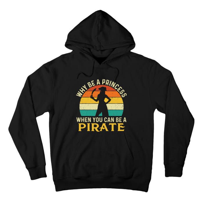 Why Be A Princess When You Can Be A Pirate Buccaneer Tall Hoodie