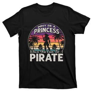 Why Be A Princess When You Can Be A Pirate Freebooter T-Shirt