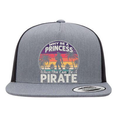 Why Be A Princess When You Can Be A Pirate Freebooter Flat Bill Trucker Hat