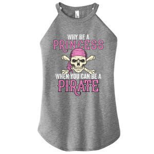 Why Be A Princess When You Can Be A Pirate Halloween Costume Gift Women’s Perfect Tri Rocker Tank