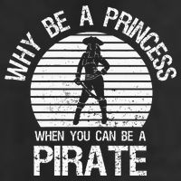 Why Be A Princess When You Can Be A Pirate Cool Comfort Performance Bucket Hat
