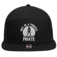Why Be A Princess When You Can Be A Pirate 7 Panel Mesh Trucker Snapback Hat