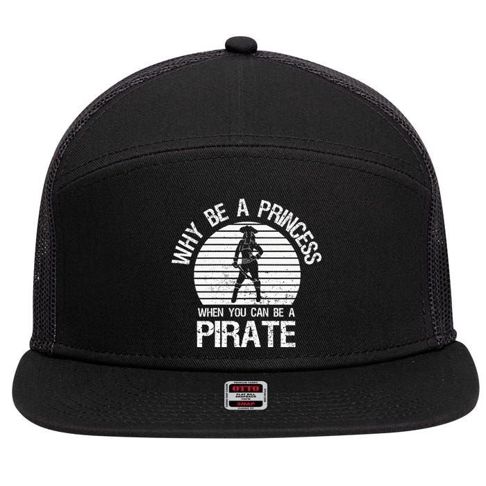 Why Be A Princess When You Can Be A Pirate 7 Panel Mesh Trucker Snapback Hat