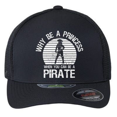 Why Be A Princess When You Can Be A Pirate Flexfit Unipanel Trucker Cap