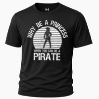 Why Be A Princess When You Can Be A Pirate Performance Shirt