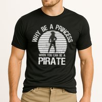 Why Be A Princess When You Can Be A Pirate Performance Shirt