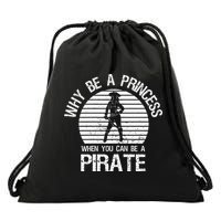 Why Be A Princess When You Can Be A Pirate Drawstring Bag