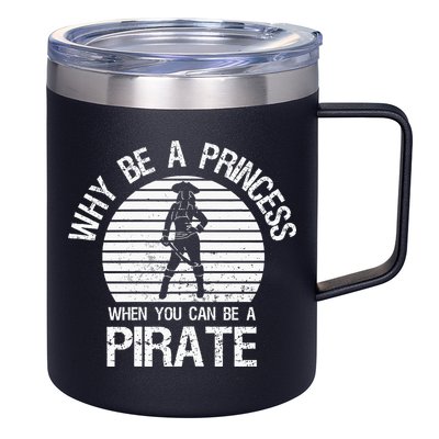 Why Be A Princess When You Can Be A Pirate 12oz Stainless Steel Coffee Mug