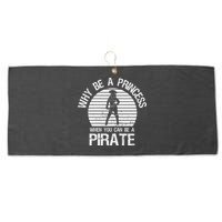 Why Be A Princess When You Can Be A Pirate Large Microfiber Waffle Golf Towel