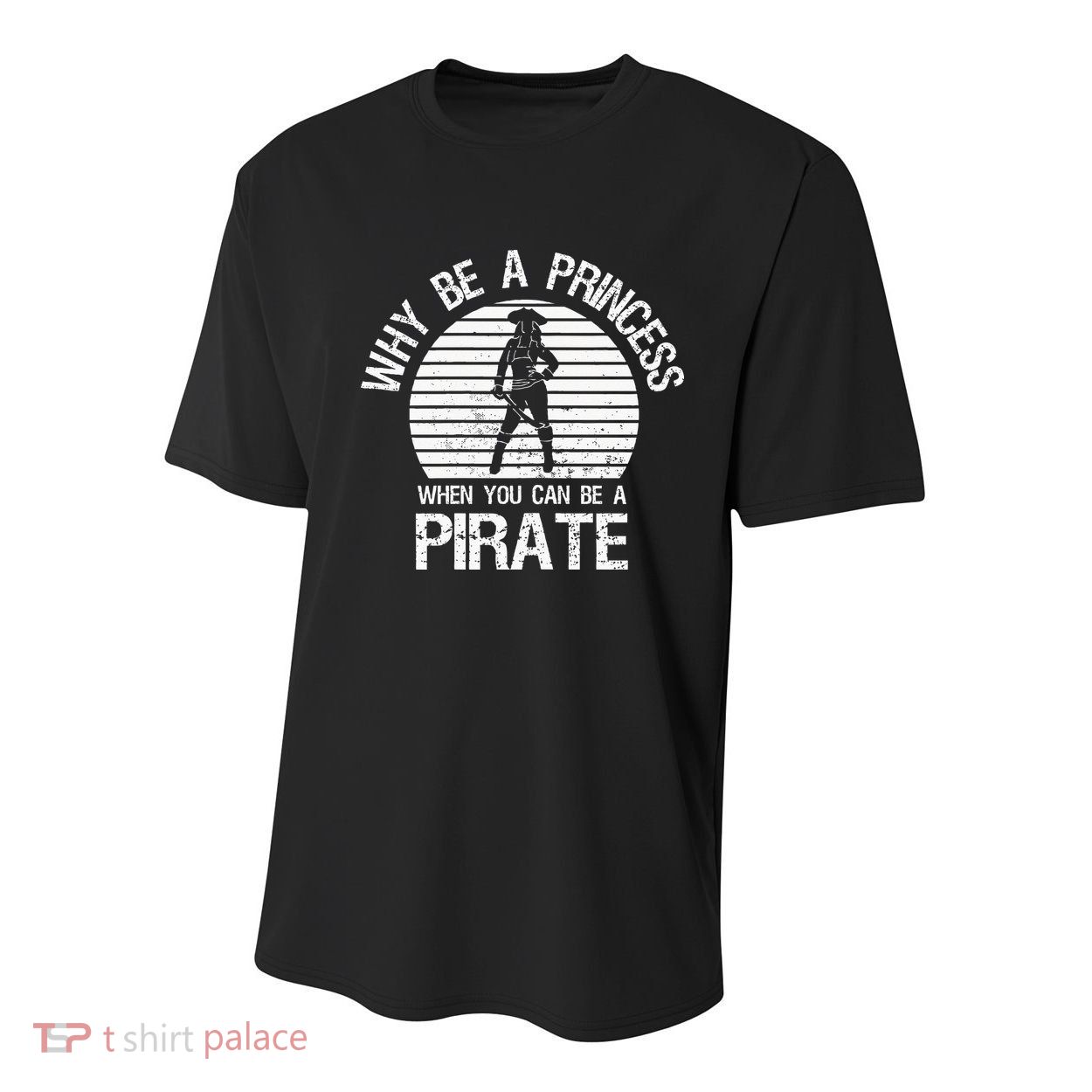 Why Be A Princess When You Can Be A Pirate Youth Performance Sprint T-Shirt