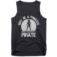 Why Be A Princess When You Can Be A Pirate Tank Top