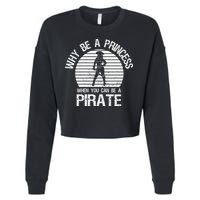 Why Be A Princess When You Can Be A Pirate Cropped Pullover Crew