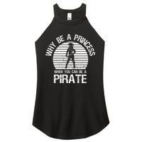 Why Be A Princess When You Can Be A Pirate Women's Perfect Tri Rocker Tank