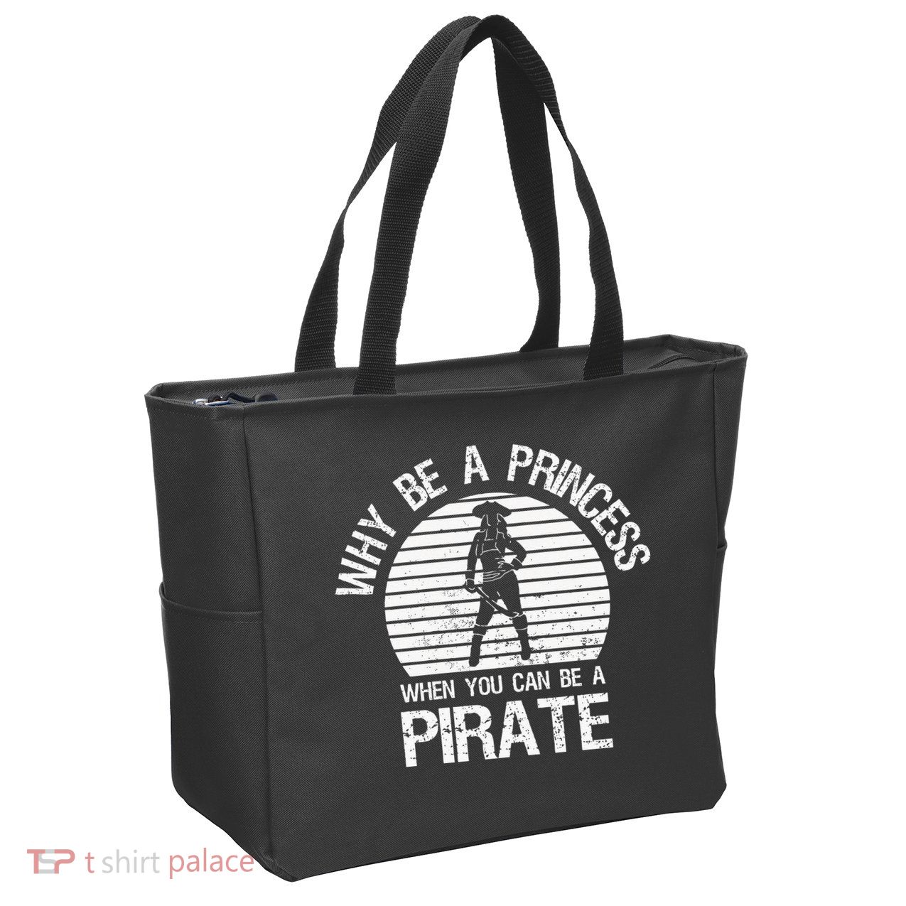 Why Be A Princess When You Can Be A Pirate Zip Tote Bag