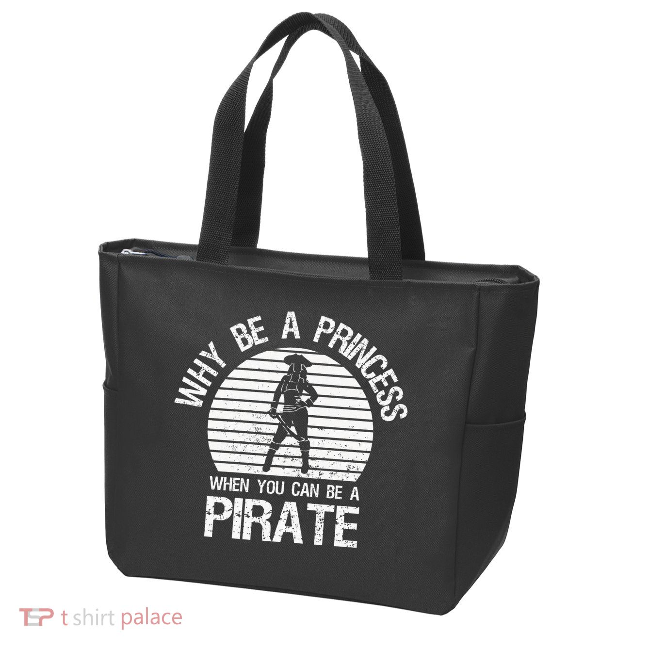 Why Be A Princess When You Can Be A Pirate Zip Tote Bag