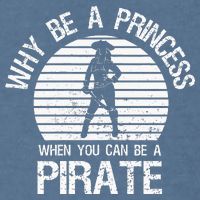 Why Be A Princess When You Can Be A Pirate Garment-Dyed Sweatshirt