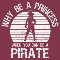 Why Be A Princess When You Can Be A Pirate 16oz Travel Tumbler